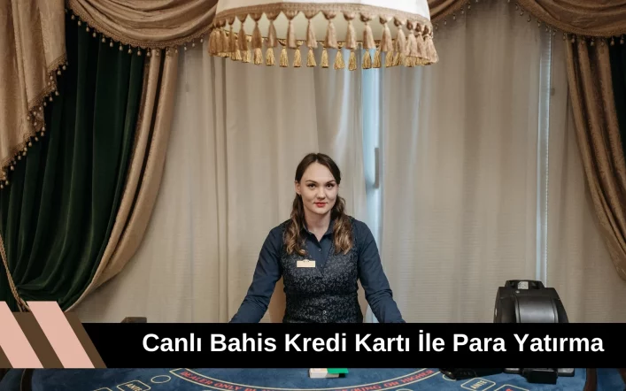 Canlı Bahis Kredi Kartı ile Para Yatırma İşlemleri